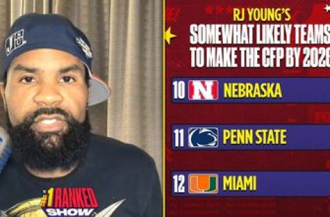 Nebraska, Penn State and Miami are somewhat likely to make the CFP by 2026 — RJ Young I No. 1 Ranked Show