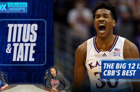 Why the Big 12 is emerging as the best conference in CBB, Kansas & Baylor’s reign | Titus & Tate