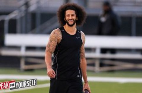 Colin Kaepernick is ‘still working’ in hopes of a return to the NFL I SPEAK FOR YOURSELF